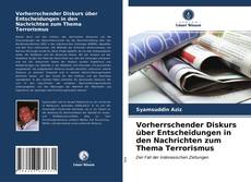 Bookcover of Vorherrschender Diskurs über Entscheidungen in den Nachrichten zum Thema Terrorismus