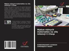 Copertina di Wpływ różnych materiałów na siłę retencji C-Clasp