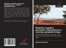 Copertina di Niektóre aspekty procesów migracyjnych i rozwoju gospodarczego