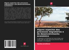 Bookcover of Alguns aspectos dos processos migratórios e do desenvolvimento económico