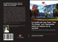 Bookcover of Le traité de Lao Tseu "Tao Te Ching" sur l'harmonie entre la nature et la société