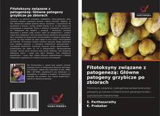 Couverture de Fitotoksyny związane z patogenezą: Główne patogeny grzybicze po zbiorach