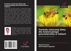Couverture de Formuły sztucznej diety dla komercyjnego pszczelarstwa w Indiach