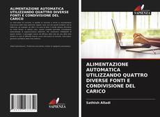 Bookcover of ALIMENTAZIONE AUTOMATICA UTILIZZANDO QUATTRO DIVERSE FONTI E CONDIVISIONE DEL CARICO