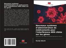 Bookcover of Nouveaux systèmes d'administration de médicaments pour l'interférence ARN ciblée sur les gènes