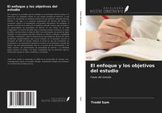 Bookcover of El enfoque y los objetivos del estudio