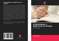 Bookcover of A Abordagem e Objectivos do Estudo