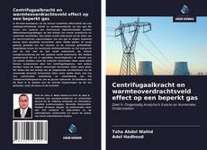 Bookcover of Centrifugaalkracht en warmteoverdrachtsveld effect op een beperkt gas