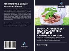 Bookcover of INTEGRAAL ONDERZOEK NAAR ATRAZINE EN N UITLOGING IN ARGENTIJNSE BODEMS