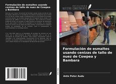 Buchcover von Formulación de esmaltes usando cenizas de tallo de nuez de Cowpea y Bambara