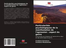 Buchcover von Particularités psychologiques de la manifestation de l'agression : aspect du genre