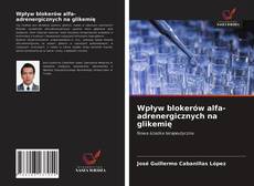 Couverture de Wpływ blokerów alfa-adrenergicznych na glikemię