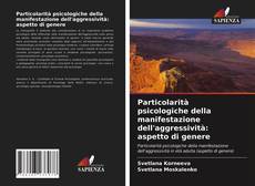 Borítókép a  Particolarità psicologiche della manifestazione dell'aggressività: aspetto di genere - hoz