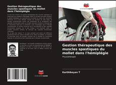 Buchcover von Gestion thérapeutique des muscles spastiques du mollet dans l'hémiplégie