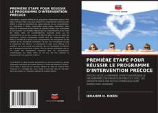 Buchcover von PREMIÈRE ÉTAPE POUR RÉUSSIR LE PROGRAMME D'INTERVENTION PRÉCOCE