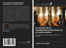 Bookcover of La acción de la Gendarmería Nacional en la lucha contra