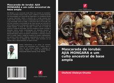 Capa do livro de Mascarada de iorubá: AJIA MONGARA e um culto ancestral de base ampla 