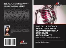 Copertina di USO DELLA TECNICA HLA-B27PCR PER IL RILEVAMENTO DELLA SPONDILITE ANCHILOSANTE