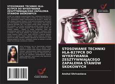 Portada del libro de STOSOWANIE TECHNIKI HLA-B27PCR DO WYKRYWANIA ZESZTYWNIAJĄCEGO ZAPALENIA STAWÓW SKOKOWYCH