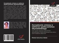 Bookcover of Zarządzanie zmianą w sektorze społeczeństwa obywatelskiego