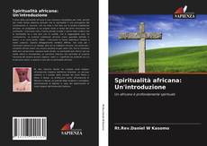 Spiritualità africana: Un'introduzione的封面