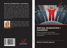 Bookcover of Sukcesy akademickie i zawodowe