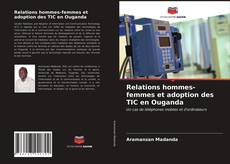 Couverture de Relations hommes-femmes et adoption des TIC en Ouganda