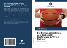 Buchcover von Die Führungsmerkmale von Basketball-Cheftrainer C. Vivian Stringer