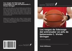 Couverture de Los rasgos de liderazgo del entrenador en jefe de baloncesto C. Vivian Stringer