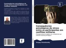 Copertina di Consequências psicológicas do stress entre os participantes em conflitos militares