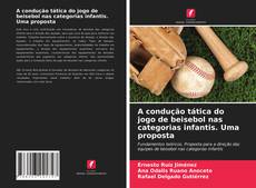 Couverture de A condução tática do jogo de beisebol nas categorias infantis. Uma proposta
