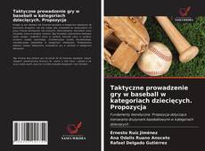 Copertina di Taktyczne prowadzenie gry w baseball w kategoriach dziecięcych. Propozycja