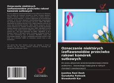 Bookcover of Oznaczanie niektórych izoflawonoidów przeciwko rakowi komórek sutkowych