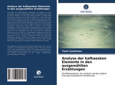 Обложка Analyse der kafkaesken Elemente in den ausgewählten Erzählungen