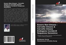 Portada del libro de Essere Non-Umano - Cervello Umano & Cervello Umano Endogeno Covide19 Sequenza Genomica