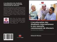 Couverture de L'acculturation des étudiants internationaux à une nouvelle communauté de discours