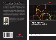 Portada del libro de To the psycho-pedagogical paths