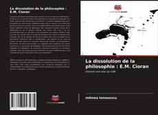 Borítókép a  La dissolution de la philosophie : E.M. Cioran - hoz