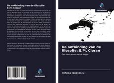 Обложка De ontbinding van de filosofie: E.M. Cioran