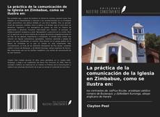 Copertina di La práctica de la comunicación de la Iglesia en Zimbabue, como se ilustra en: