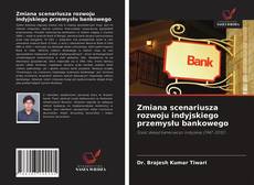 Bookcover of Zmiana scenariusza rozwoju indyjskiego przemysłu bankowego