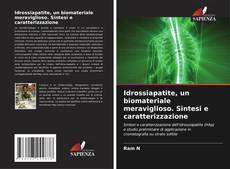 Idrossiapatite, un biomateriale meraviglioso. Sintesi e caratterizzazione的封面