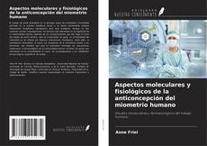 Bookcover of Aspectos moleculares y fisiológicos de la anticoncepción del miometrio humano