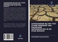 Copertina di UITDAGINGEN BIJ HET TOT STAND BRENGEN VAN DUURZAME ONTWIKKELING IN DE STAD BUKAVU