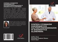 Buchcover von SYNTEZA CZYNNIKÓW ZAWIERAJĄCYCH SULFONYLOWODOROAZON W DIAGNOSTYCE ALZHEIMERA