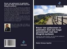 Copertina di Bouw van gebouwen in gebieden met een hoge seismiciteit met het Diagrid-systeem