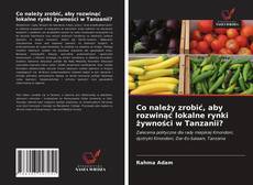 Capa do livro de Co należy zrobić, aby rozwinąć lokalne rynki żywności w Tanzanii? 