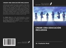 Capa do livro de CREAR UNA EDUCACIÓN INCLUSIVA 