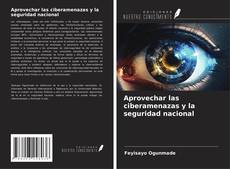 Couverture de Aprovechar las ciberamenazas y la seguridad nacional