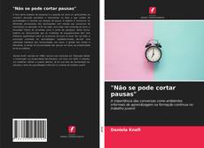 Bookcover of "Não se pode cortar pausas"